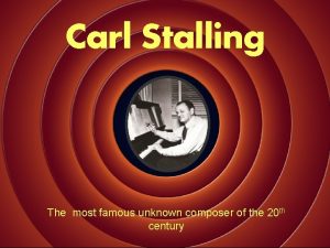 Carl Stalling The most famous unknown composer of