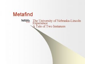 Metafind The University of NebraskaLincoln Experience A Tale