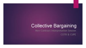 Collective Bargaining New Contract Interpretation Session COTR CUPE
