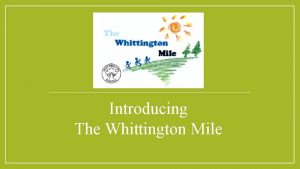 Introducing The Whittington Mile What is The Whittington