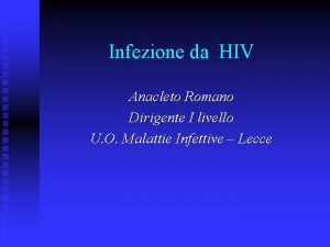 Infezione da HIV Anacleto Romano Dirigente I livello