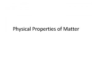 Physical Properties of Matter Types of Physical Properties