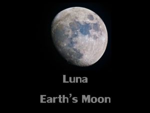 Luna Earths Moon The moon or Luna as