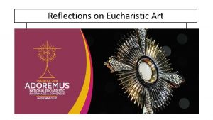 Reflections on Eucharistic Art Adoremus Art linked to