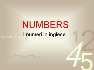 NUMBERS I numeri in inglese Numbers from 1