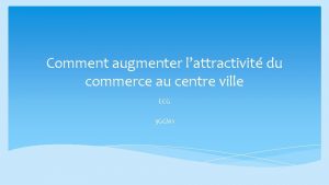 Comment augmenter lattractivit du commerce au centre ville