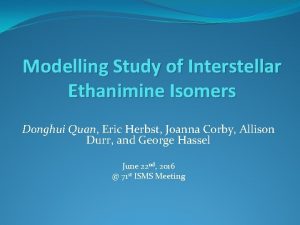 Modelling Study of Interstellar Ethanimine Isomers Donghui Quan