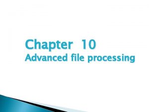 Chapter 10 Advanced file processing Commands rm file