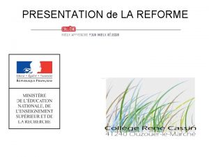 PRESENTATION de LA REFORME SOMMAIRE Les enjeux Le