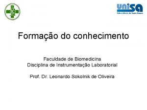 Formao do conhecimento Faculdade de Biomedicina Disciplina de