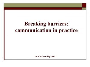 Breaking barriers communication in practice www kwary net