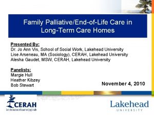 Family PalliativeEndofLife Care in LongTerm Care Homes Presented