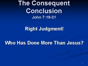 The Consequent Conclusion John 7 19 31 Right