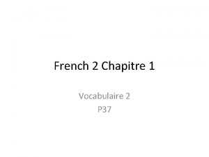 French 2 Chapitre 1 Vocabulaire 2 P 37