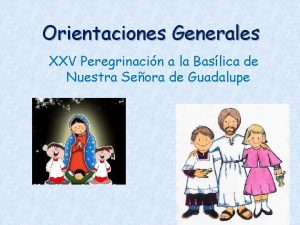 Orientaciones Generales XXV Peregrinacin a la Baslica de