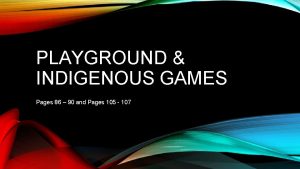 PLAYGROUND INDIGENOUS GAMES Pages 86 90 and Pages