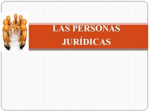 LAS PERSONAS JURDICAS DEFINICIN Son centros de imputacin