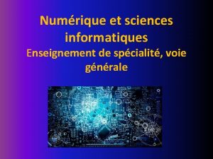 Numrique et sciences informatiques Enseignement de spcialit voie