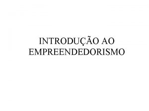 INTRODUO AO EMPREENDEDORISMO INFORMATIVO Apresentao Plano de Ensino