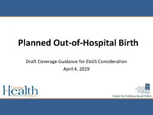 Planned OutofHospital Birth Draft Coverage Guidance for Eb