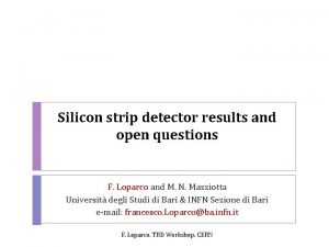 Silicon strip detector results and open questions F