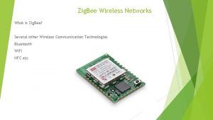 Zig Bee Wireless Networks What is Zig Bee