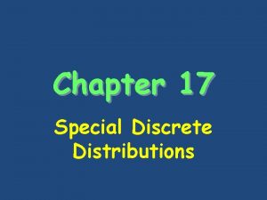 Chapter 17 Special Discrete Distributions Binomial Distribution Bn