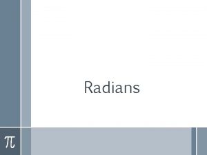 Radians Radians are units for measuring angles They