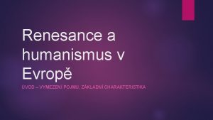 Renesance a humanismus v Evrop VOD VYMEZEN POJMU