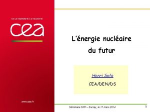 Lnergie nuclaire du futur Henri Safa CEADENDS H