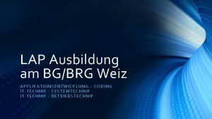 LAP Ausbildung am BGBRG Weiz APPLIKAT IO NSE