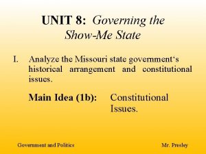 UNIT 8 Governing the ShowMe State I Analyze