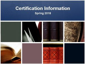 Certification Information Spring 2018 Certification Application Packet Certification