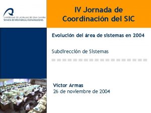 IV Jornada de Coordinacin del SIC Evolucin del