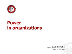 Power in organizations dr hab Jerzy Supernat Institute