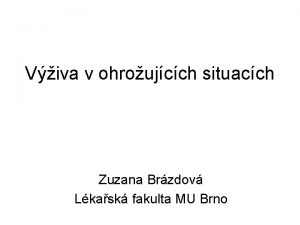 Viva v ohroujcch situacch Zuzana Brzdov Lkask fakulta