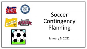 Soccer Contingency Planning January 6 2021 SOCCER CONTINGENCY