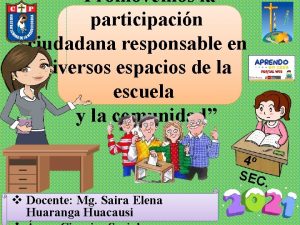 Promovemos la participacin ciudadana responsable en diversos espacios