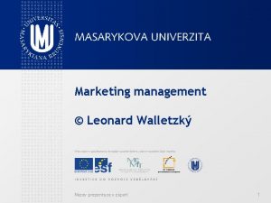 Marketing management Leonard Walletzk Nzev prezentace v zpat