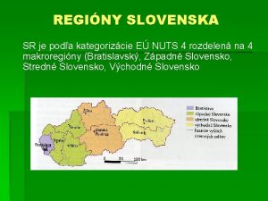 REGINY SLOVENSKA SR je poda kategorizcie E NUTS