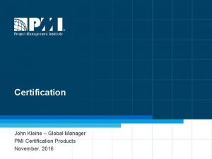 Certification John Kleine Global Manager PMI Certification Products