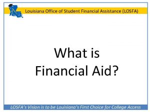 Louisiana Office of Student Financial Assistance LOSFA What