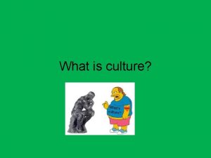 What is culture Definition of Culture Culture all