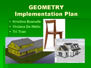 GEOMETRY Implementation Plan Kristina Buenafe Viviana De Mello
