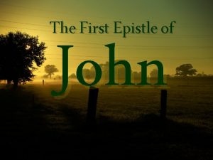 The First Epistle of John The Apostle John