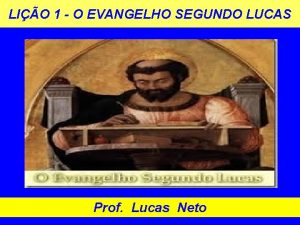 LIO 1 O EVANGELHO SEGUNDO LUCAS Prof Lucas