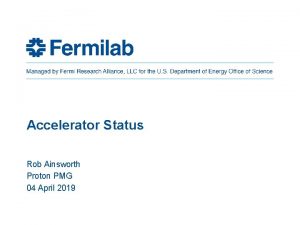 Accelerator Status Rob Ainsworth Proton PMG 04 April