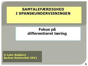 SAMTALEFRDIGHED I SPANSKUNDERVISNINGEN Fokus p differentieret lring Lone