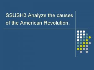 SSUSH 3 Analyze the causes of the American