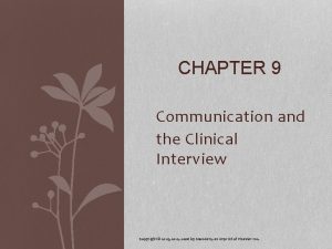 CHAPTER 9 Communication and the Clinical Interview Copyright